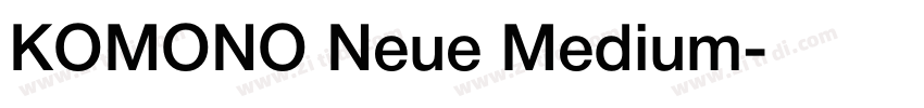 KOMONO Neue Medium字体转换 KOMONO Neue Medium字体转换